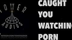 caught you watching porn? let's get dirty with erotic talk