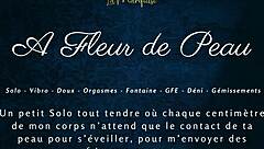 A Fleur de Peau - French Solo Female Spices Things Up With Dirty Talk.