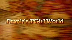 Tammy from Franks-Tgirlworld Jerks Cock Fingers Anal and Cums