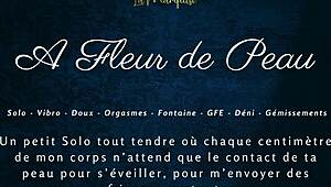 A Fleur de Peau - French Solo Female Spices Things Up With Dirty Talk.