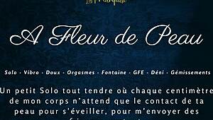 A Fleur de Peau - French Solo Female Spices Things Up With Dirty Talk.