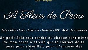 A Fleur de Peau - French Solo Female Spices Things Up With Dirty Talk.