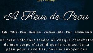A Fleur de Peau - French Solo Female Spices Things Up With Dirty Talk.