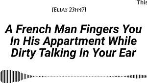 French Man Fingers You Deep In Apartment With Dirty Talk And Wet Sounds