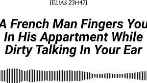 French Man Fingers You Deep In Apartment With Dirty Talk And Wet Sounds