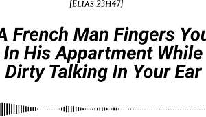 French Man Fingers You Deep In Apartment With Dirty Talk And Wet Sounds
