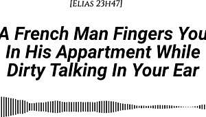 French Man Fingers You Deep In Apartment With Dirty Talk And Wet Sounds